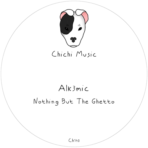 Alk3mic - Nothing But The Ghetto [CH140]